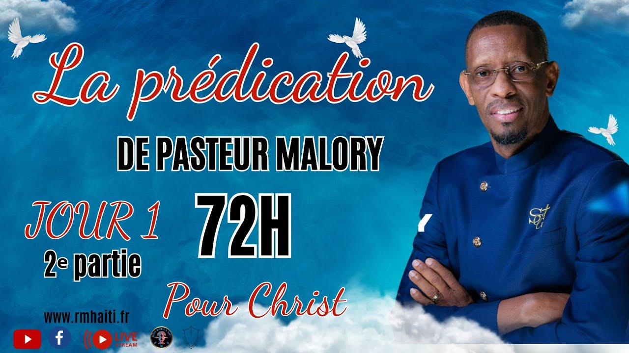 PRÉDICATION PASTEUR MALORY LAURENT 72H POUR CHRIST JOUR 1/2e partie. (2e jour a suive…)
